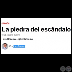 LA PIEDRA DEL ESCNDALO - Por LUIS BAREIRO - Domingo, 04 de Agosto de 2019